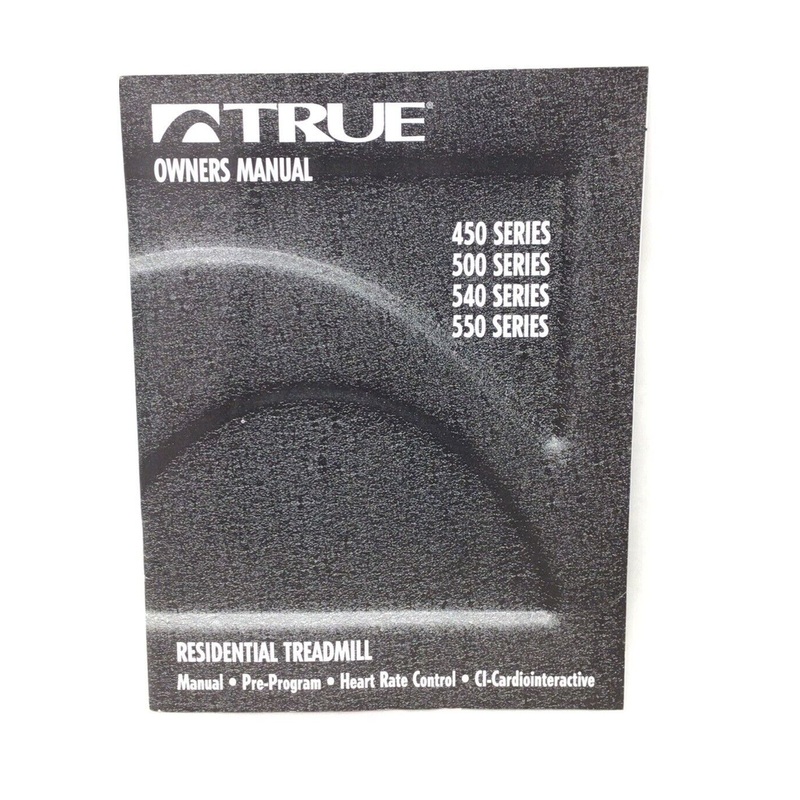 True Fitness 450 500 540 550 Series Treadmill Owner’s User Manual